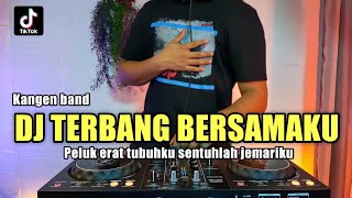 DJ PELUK ERAT TUBUHKU KANGEN BAND  DJ TERBANG BERSAMAKU TIKTOK FULL BASS 2021 [upl. by Anidan]