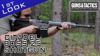 Citadel Boss 25 Shotgun First Look [upl. by Libyc]