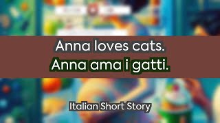 Italian short story  Anna loves cats  B1 Intermediate [upl. by Oiuqise]