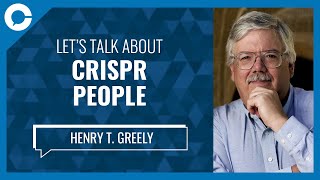 Let’s talk about CRISPR People w Henry T Greely Stanford Center for Law and the Biosciences [upl. by Nonregla]