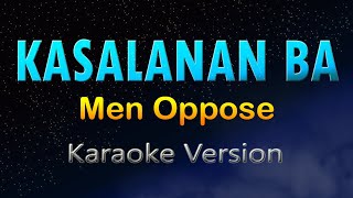 KASALANAN BA KARAOKE VERSION Men Oppose [upl. by Iosep]