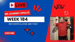 Red White amp How Are You  MS Journey Update Week 184  live stream [upl. by Ecirahs]