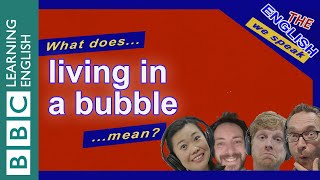 What does living in a bubble mean  The English We Speak [upl. by Esylle]