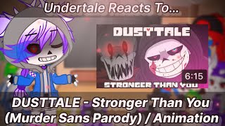 Undertale Reacts To DUSTTALE  Stronger Than You Murder Sans Parody  Animation Gacha Club [upl. by Millburn]