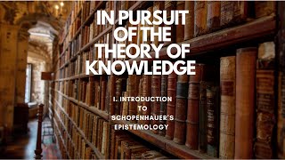 I Introduction to Schopenhauers epistemology [upl. by Durstin111]