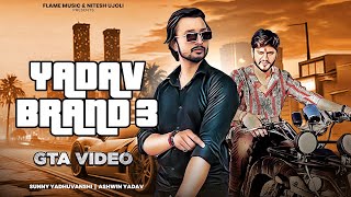 YADAV BRAND 3   GTA Video  Sunny Yaduvanshi  Ashwin Yadav  Nitesh Ujoli  Haryanvi songs [upl. by Narah]