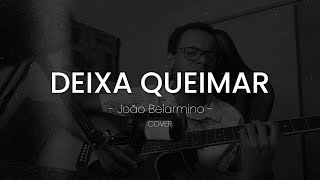 Deixa Queimar  João Belarmino  Cover [upl. by Annehcu]