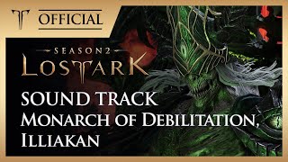 로스트아크｜OST 쇠락의 군주 일리아칸 Monarch of Debilitation Illiakan  LOST ARK Official Soundtrack [upl. by Josiah]