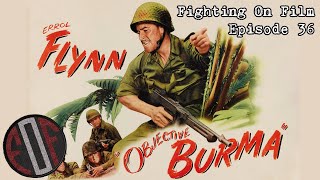 Fighting On Film Podcast Objective Burma 1945 [upl. by Oigimer]