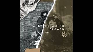 Army Dreamers Slowed amp Reverbed [upl. by Anelah]