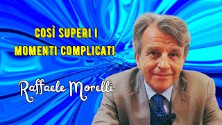 Così superi i momenti complicati secondo Raffaele Morelli [upl. by Adnanref515]