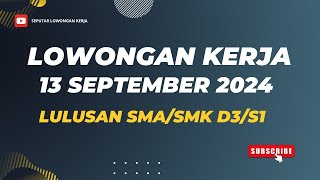 Info Lowongan Kerja Terbaru 13 September 2024 Lulusan SMASMK D3S1SeputarLowonganKerjauj6qd [upl. by Horlacher]