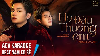 Karaoke  Họ Đâu Thương Em  Phan Duy Anh  Beat Tone Nam Không Bè [upl. by Okimuk]