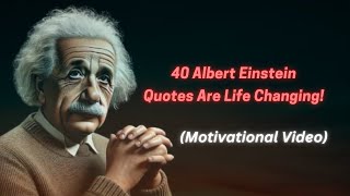 40 Albert Einstein Quotes That Will Transform Your Life  Albert Einstein Quotes  Motive Quotes [upl. by Haisa732]