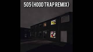 505 Hood Trap Remix [upl. by Anaujat144]