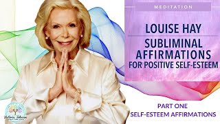 Louise HayAffirmations for Self Love and Self Esteem [upl. by Fagan]