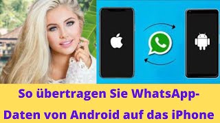 So übertragen Sie WhatsAppDaten von Android auf das iPhone [upl. by Ewan]