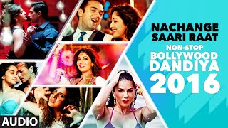 Nachange Saari Raat Non Stop Bollywood Dandiya Full Audio 2016  TSeries [upl. by Alusru]