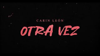 Carin León  Otra vez Lyric Video [upl. by Tutankhamen]