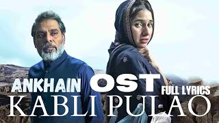 KABLI PULAO  ANKHAIN  FULL LYRICS OST  RAHAT FATREH ALI KHAN  HE WRITES [upl. by Ardaed49]