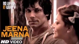 JEENA MARNA Full Video Song  Do Lafzon Ki Kahani Lyrics [upl. by Hirst]