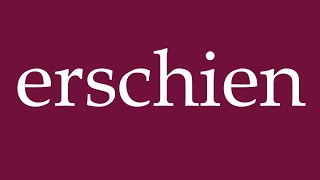 How to Pronounce erschien appeared Correctly in German [upl. by Aisena19]