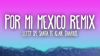 Por Mi Mexico Remix  Lefty SM Santa Fe Klan Dharius CKan MC Davo amp Neto Peña  The World Of [upl. by Kingsbury]