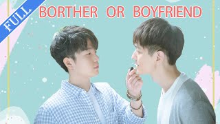 FULL🌈Boyfriend or Brother 💖 Close To You BL💖 Chinese drama [upl. by Whitman]