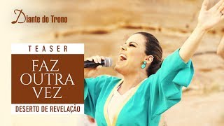 TEASER FAZ OUTRA VEZ  DESERTO DE REVELAÇÃO  DIANTE DO TRONO  ANA PAULA VALADÃO [upl. by Schroer]