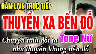 Karaoke Thuyền Xa Bến Đỗ Tone Nữ Nhạc Sống Đàn Live Trực Tiếp [upl. by Nitsew656]