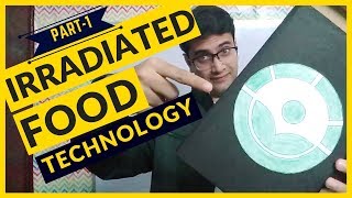 Irradiated Food Is It Safe for You Part1 Technology [upl. by Tildy]