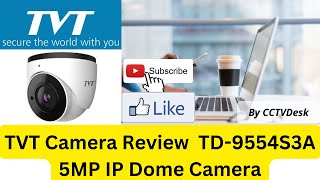 TVT Camera Review  TVT TD 9554S3A 5MP IP Dome Camera [upl. by Nnyrat]