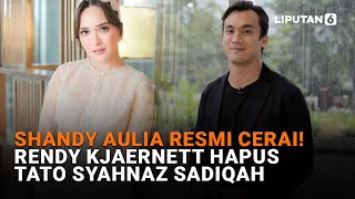 Shandy Aulia Resmi Cerai Rendy Kjaernett Hapus Tato Syahnaz Sadiqah [upl. by Broek429]