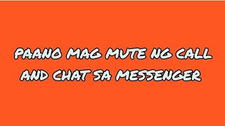 PAANO MAG MUTE NG CALL AND CHAT SA MESSENGER [upl. by Joshua]