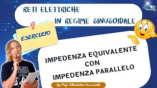 Calcolo impedenza equivalente con parallelo in regime sinusoidale esercizio guidato [upl. by Oiluj]