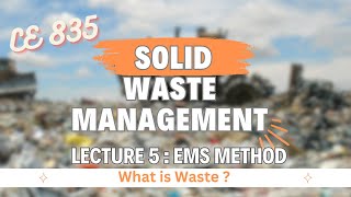 Lecture 5  EMS Method  What is Waste  Solid Waste Management  Environmental Engineering  3 [upl. by Soiritos]