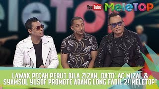 Lawak Pecah Perut Bila Zizan Dato AC Mizal amp Syamsul Yusof Promote Abang Long Fadil 2 MeleTOP [upl. by Fulks]