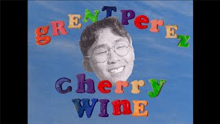 grentperez  Cherry Wine Official Lyric Video [upl. by Aerdnaid]