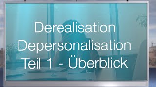 Derealisation und Depersonalisation  Teil 1  Überblick zum Wissensstand [upl. by Enale]