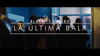 BLAKE FT CALERO LDN “LA ÚLTIMA BALAquot VIDEOCLIP NOUSMIXTAPE [upl. by Peih]