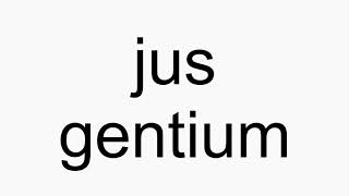 How to pronounce jus gentium [upl. by Scherman]