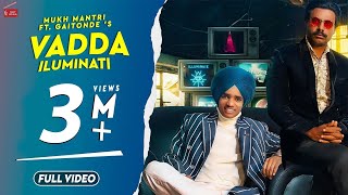 VADDA ILUMINATI  MUKH MANTRI FT GAITONDE  LATEST PUNJABI SONG 2019  62 WEST STUDIO [upl. by Adile863]