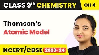 Class 9 Chemistry Chapter 4 Thomson’s Atomic Model  Structure of Atom [upl. by Idona519]