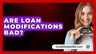 Are Loan Modifications Bad  CreditGuide360com [upl. by Helmut467]