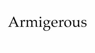 How to Pronounce Armigerous [upl. by Enomor805]