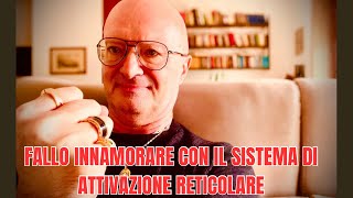 FALLO INNAMORARE CON IL SISTEMA DI ATTIVAZIONE RETICOLARE [upl. by Eniloj]