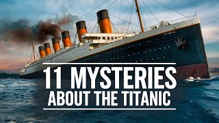 11 Mysteries About The Titanic That Cannot Be Solved [upl. by Dlorej]