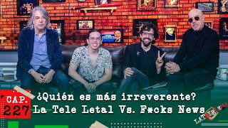 La Tele Letal capítulo 227 con Fcks News el junte que el pueblo pidió [upl. by Agueda]