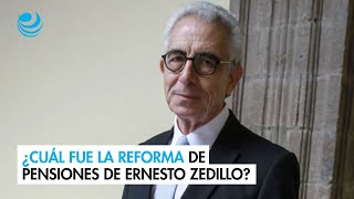 ¿Cuál fue la reforma de pensiones de Ernesto Zedillo [upl. by Osicnarf]