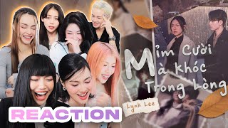 CHỊ ĐẸP REACTION MV MỈM CƯỜI MÀ KHÓC TRONG LÒNG  LYNK LEE [upl. by Caia]